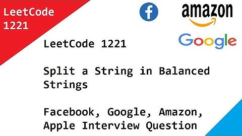 LeetCode 1221 Split a String in Balanced Strings -Facebook, Google, Amazon, Apple Interview Question