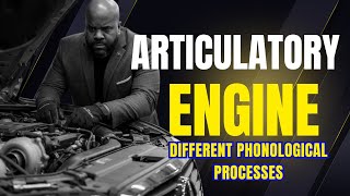 The Articulatory Engine: Understanding phonological processes