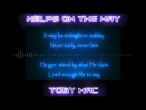 Lyric Video -  Help Is On The Way (Maybe Midnight) | TobyMac