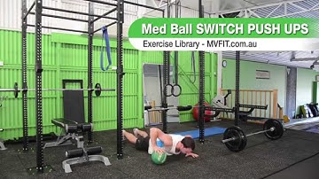 Medicine Ball Switch Push Ups - Exercise Library - MV Fitness