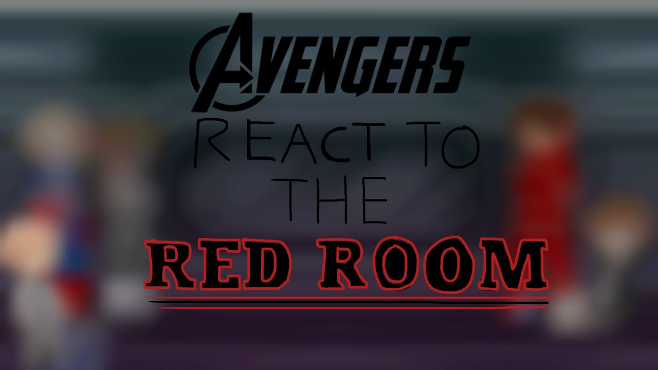 OG 5 Avengers React To Natasha Angst/The Red Room 1/1