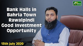 Bank Halls in Bahria Town Rawalpindi Good Investment Opportunity 13th july 2020