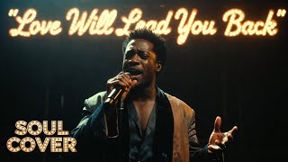 Love Will Lead You Back - (Soul Cover)