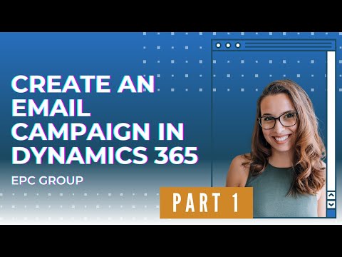 Create email campaign in Dynamics 365 PART 1