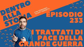 I trattati di pace della Prima guerra mondiale [Dentro alla storia, episodio 233] by scrip 816 views 2 weeks ago 21 minutes