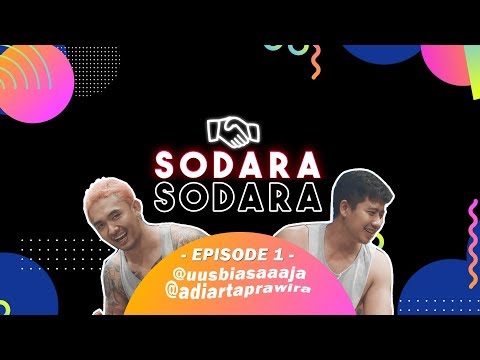 EPS.1 | SODARA SODARA - YANG NETIZEN TIDAK TAU | W/ ADIARTA PRAWIRA