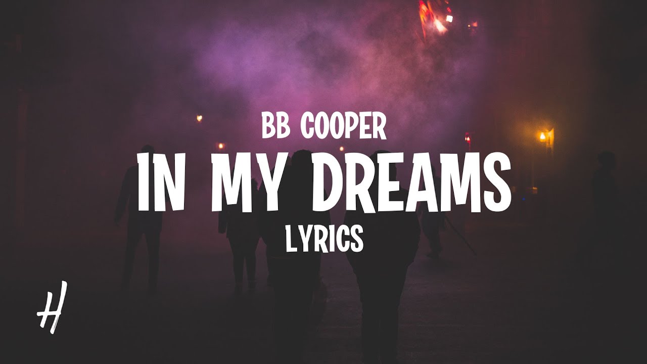 BB Cooper - In My Dreams (Lyrics) BB Cooper - In My Dreams (Lyrics)