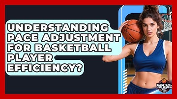 Understanding Pace Adjustment For Basketball Player Efficiency? - Basketball Stats Central