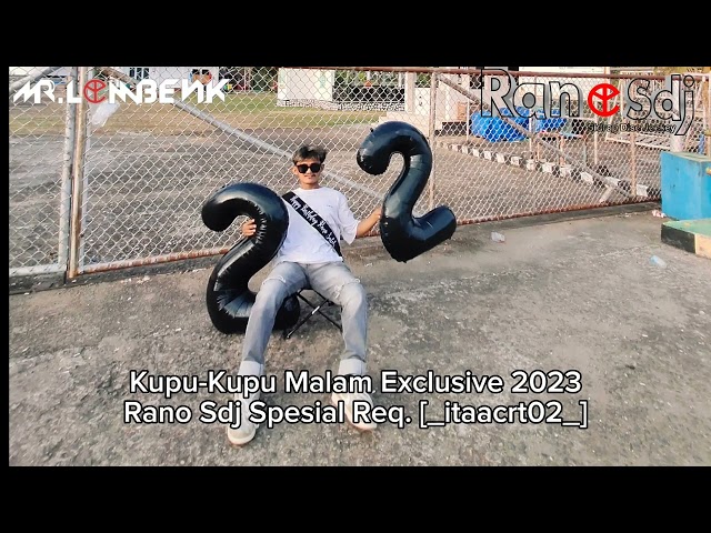 KUPU-KUPU MALAM EXCLUSIVE 2023 - RANO SDJ SPECIAL REQ [_itaacrt02_] #coretan02 #mr.lombenk class=