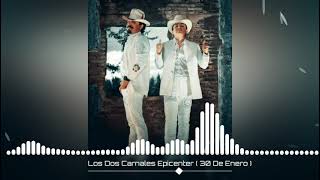 Los Dos Carnales Epicenter ( 30 De Enero )