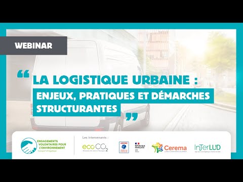 Logistique urbaine : enjeux, pratiques et démarches structurantes