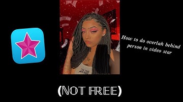 How to add a overlay behind a person in video star (not free)