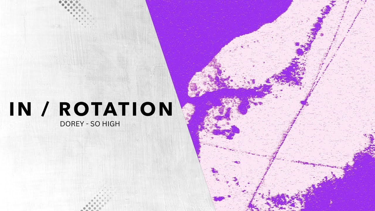 DOREY - So High | IN / ROTATION