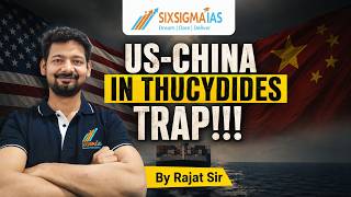 US-China in Thucydides Trap!!! | What is 'Thucydides Trap'? | US vs China Rivalry | Six Sigma IAS