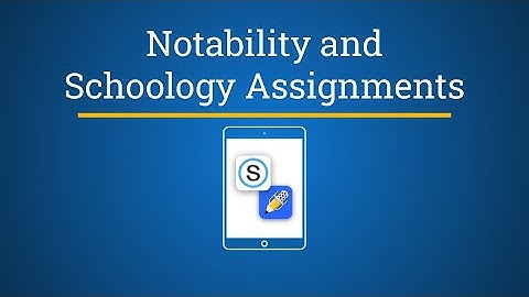 Notability and Schoology Assignments