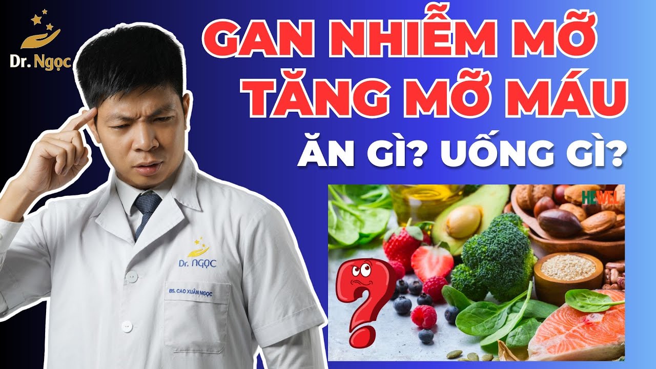 Cách Ăn Uống Cho Người Gan Nhiễm Mỡ, Tăng Mỡ Máu