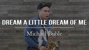 Dream A Little Dream Of Me - Michael Buble (saxophone cover) Samuel Tago