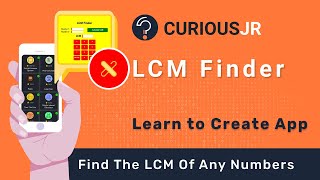 LCM Finder | Find the LCM of two number by creating an app | CuriousJr screenshot 2