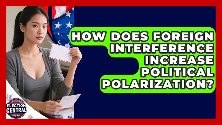 How Does Foreign Interference Increase Political Polarization? - Election Central Channel