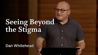 Seeing Beyond the Stigma - Dan Whitehead | November 5, 2023 by Tenth Church 497 views 6 months ago 43 minutes