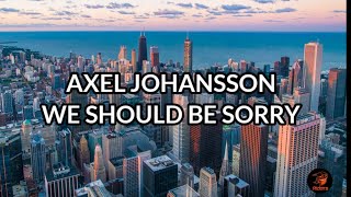 Download Lagu WE SHOULD BE SORRY || AXEL JOHANSSON || LYRICS 2020 || UNIQUE RIDERS MP3