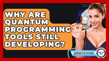 Why Are Quantum Programming Tools Still Developing? - Quantum Tech Explained