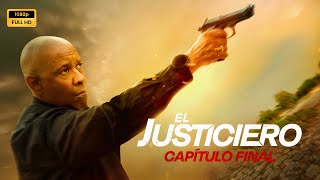 El Justiciero Capítulo Final 2023 Pelicula completa en español explicada, reseña y hechos
