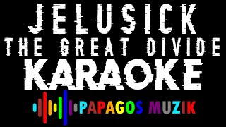 JELUSICK - THE GREAT DIVIDE - KARAOKE INSTRUMENTAL - PAPAGOS MUZIK