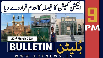 ARY News 9 PM Bulletin | High Courts Big Orders | 22nd March 2024