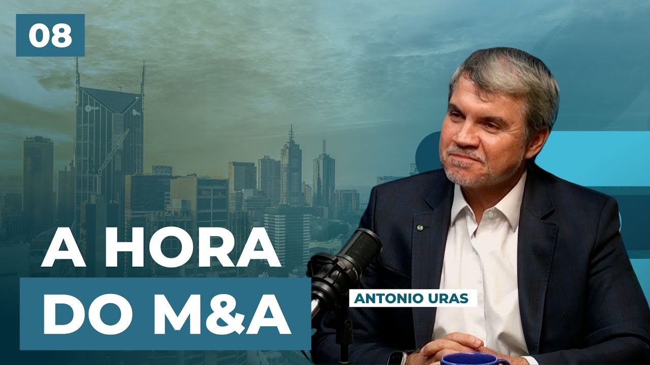 #8 A HORA DO M&A com ALEXANDRE CRACOVSKY e ANTONIO URAS, Sócio da ADVISIA OC&C Strategy Consultants