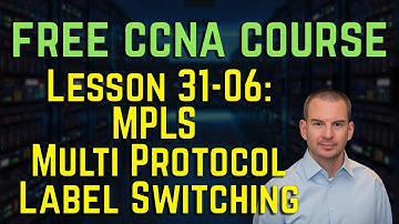 Free CCNA 200-301 Course 31-06: MPLS Multi Protocol Label Switching