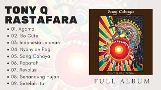 TONY Q RASTAFARA FULL ALBUM Sang Cahaya