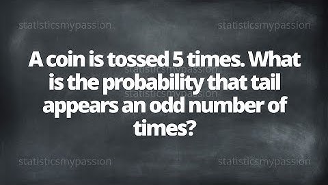 A coin is tossed 5 times. What is the probability that tail appears an odd number of times ?