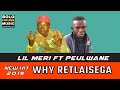 Lil Meri ft Peulwane - Why Retlaisega (New Hit 2019)