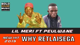 Lil Meri ft Peulwane - Why Retlaisega (New Hit 2019)