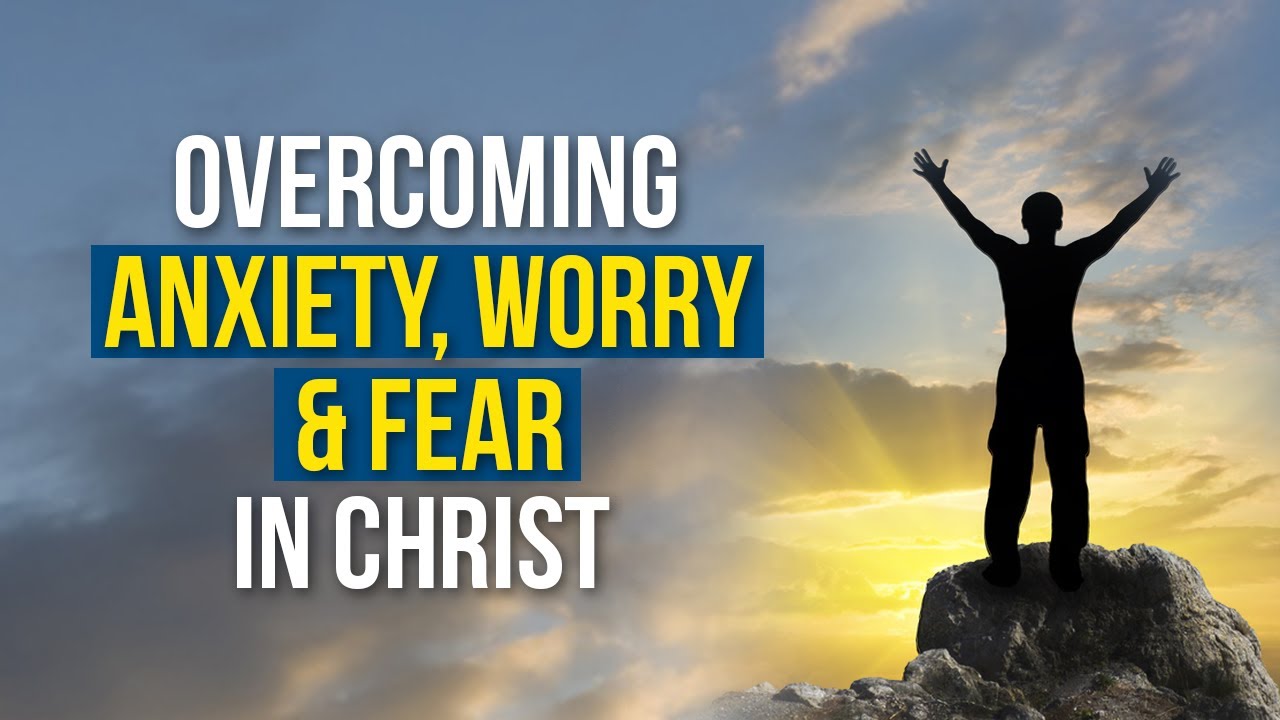 Finding Peace: Overcoming Anxiety, Worry, and Fear In Christ - YouTube