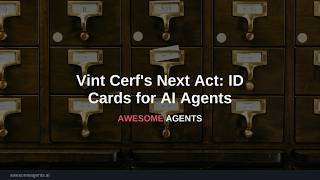 Vint Cerf s Next Act ID Cards for AI Agents