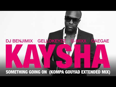 Kaysha - Something going on - Kompa Gouyad Extended Mix