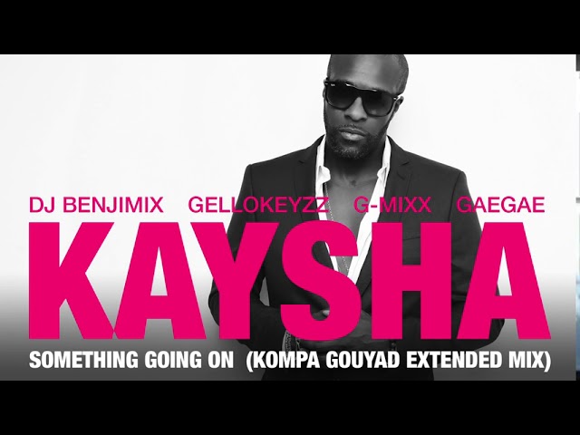 Kaysha - Something going on - Kompa Gouyad Extended Mix class=