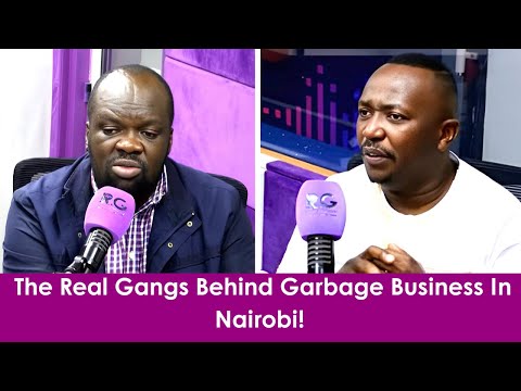 The Real Gangs Behind Garbage Business In Nairobi Robert Alai Fanya Mambo Kinuthia