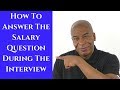 How To Answer The Salary Question During The Interview in 2019