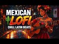 Mexican LoFi 🌵 Chill Latin Trap Beats for Study, Focus & Night Vibes