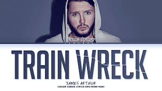 James Arthur - 'Train Wreck' (Color Coded Lyrics)