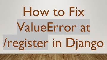 How to Fix ValueError at /register in Django