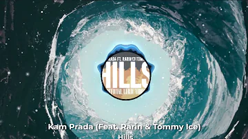 Kam Prada - Hills (Feat. Rarin & Tommy Ice)