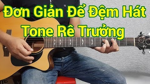 Hướng dẫn đệm hát guitar tone rê trưởng (D) | Điêu Chương