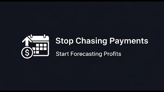 How to Stop Chasing Payments and Start Forecasting Profits
