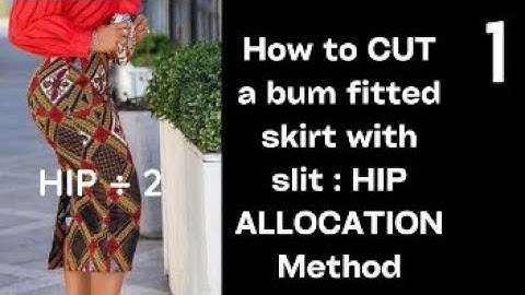 How to make a bum fitted pencil skirt (Hip allocation)