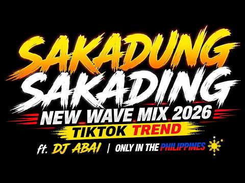 SAKADUNG SAKADING | NEW WAVE MIX 2026 | TIKTOK TREND DANCE | ft. dj abai
