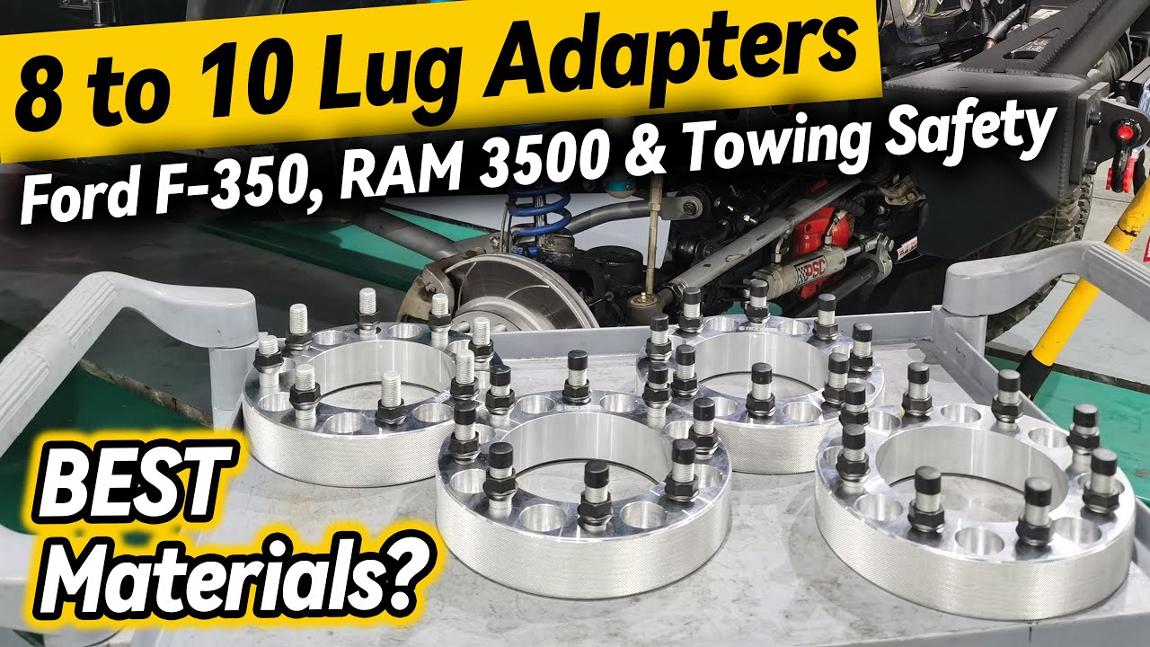 Best 8 to 10 Lug Adapters Materials for Heavy-Duty Trucks (Ford F-350, RAM 3500 & Towing Safety)